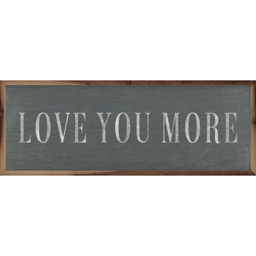 Love You Most. The End. I Win - Wood Framed Sign - Multiple Sizes