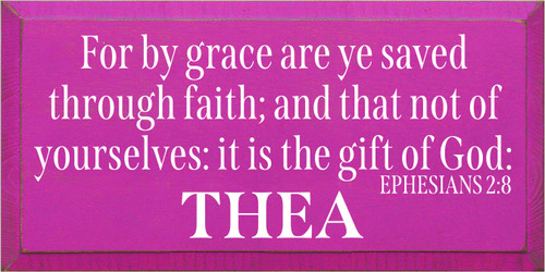 9x18 Blush board with White text

For by grace are ye saved through faith; and that not of yourselves: it is the gift of God:
EPHESIANS 2:8

THEA