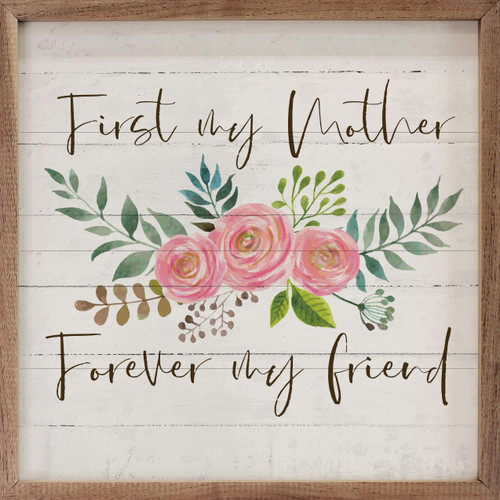 First My Mother Forever My Friend with pink flowers and greenery - Wood Framed Sign