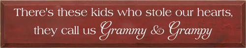 7x36 Burgundy Board with White text
There's these kids who stole our hearts, they call us Grammy and Grampy