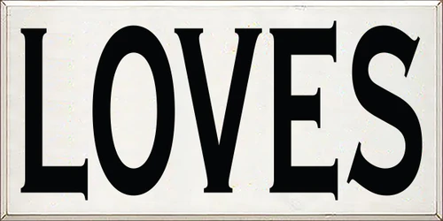 12x24 White sign with Black text

LOVES