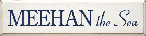 9x36 White board with Blue text

Meehan the sea