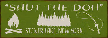 3.5x10 Moss board with Ivory text
Shut The Dog Stoner Lake, New York