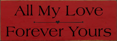 3.5x10 Red board with Black text
All My Love - Forever Yours