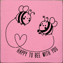 Happy To Bee With You with Bees - Wood Sign 7x7 - Country Marketplace