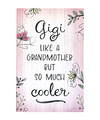 Gigi Like A Grandmother But So Much Cooler - Wood Sign 6x10in. 