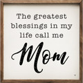 The Greatest Blessings In My Life Call Me Mom on Wood Framed Sign