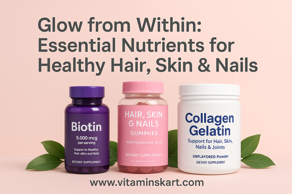 Glow from Within: Essential Nutrients for Healthy Hair, Skin & Nails