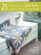 By Brioni Greenberg - 25 Ways to Sew Jelly Rolls, Layer Cakes and Charm Packs: Modern quilt projects from contemporary pre-cuts By Brioni Greenberg - 25 Ways to Sew Jelly Rolls, Layer Cakes and Charm Packs: Modern quilt projects from contemporary pre-cuts