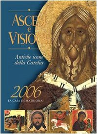 Ascesi E Visione. Antiche Icone Della Carelia