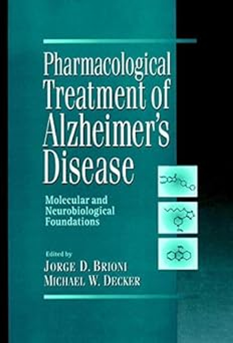 [(Pharmacological Treatment of Alzheimer's Disease: Molecular and Neurobiological Foundations)] [Author: Jorge D. Brioni] published on (March, 1997)