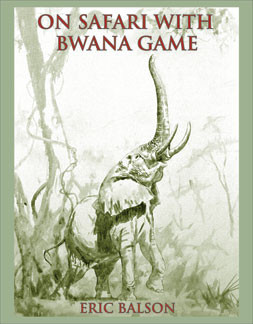 Safari Press - On Safari With Bwana Game - Eric Balson