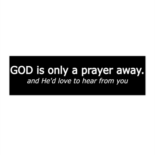 God is only a prayer away...
