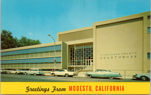 Greetings from Modesto, California - Stanislaus County Courts Building