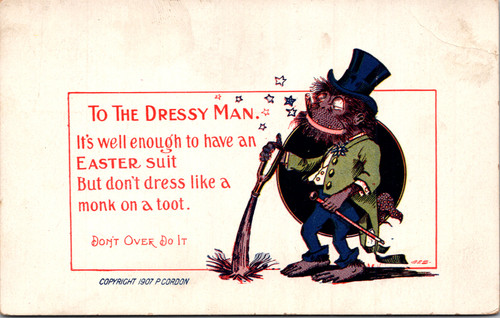 To the dressy man it's well enough to have an Easter suit but don't dress like a monk on a toot