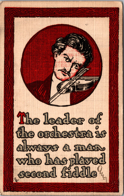 The leader of the orchestra is always a man who has played second fiddle The leader of the orchestra is always a man who has played second fiddle