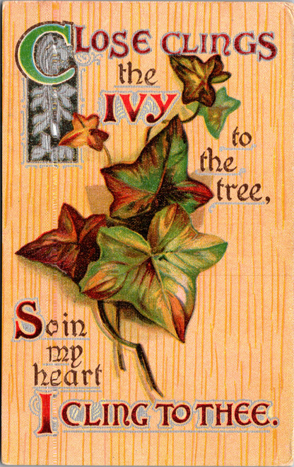 Close clings the ivy to the tree so in my heart I cling to thee
