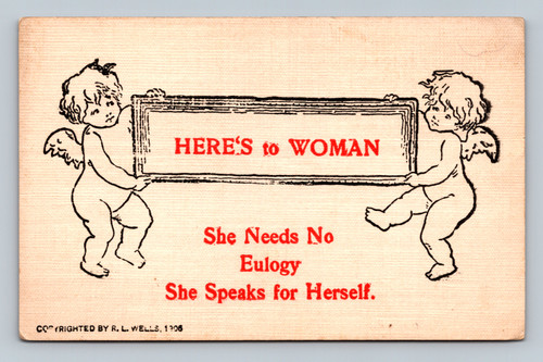 Here's to Woman - She Needs No Eulogy She Speaks for Herself postcard by R. L. Wells