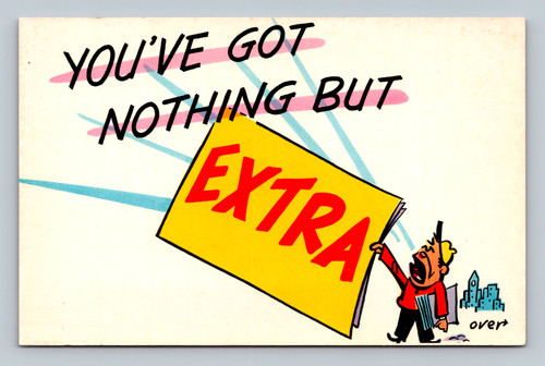 Humorous YOU'VE GOT NOTHING BUT EXTRA over postcard by Tichnor Bros Boston
