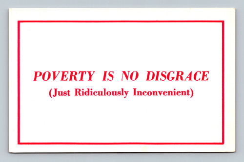 Humorous postcard with text Poverty is no disgrace (Just Ridiculously Inconvenient) from 5909 Melrose Ave Hollywood CA