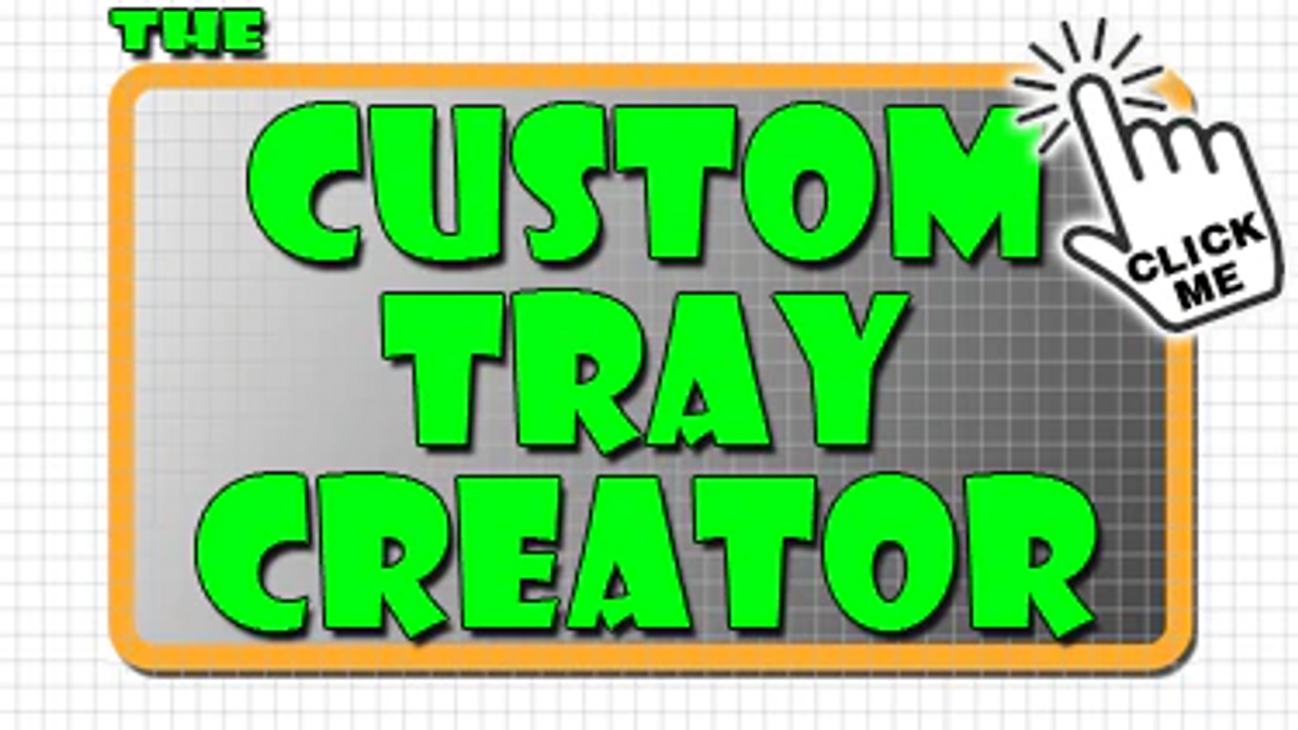 The Custom Tray Creator Is Better Than Ever!