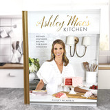 Ashley Mac's Kitchen: Refined Southern Recipes for Every Occasion Ashley Mac's Kitchen: Refined Southern Recipes for Every Occasion