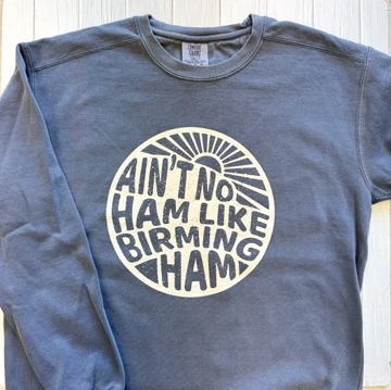 Ain’t No Ham Like BHam Birmingham sweatshirt navy Comfort Colors crewneck Alabama gift
