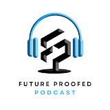 Future Proofed with Brent Muller