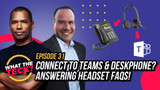 How to Connect Headset, Speakerphones to Teams, Deskphone and other FAQs, Hidden Features Revealed