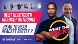 Best Bluetooth Headset for Outdoors - Head to Head Headset Battle Pt. 2!