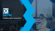 Ditch the Static: Blast Off into Clear Conversations with These 13 Mitel Headsets!
