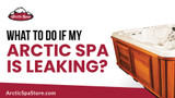 Arctic Spa Leaking? Here's How to Find the Leak Fast