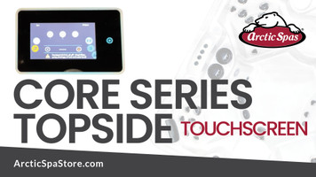 How to use your Arctic Spa Core Series Touchscreen Topside 