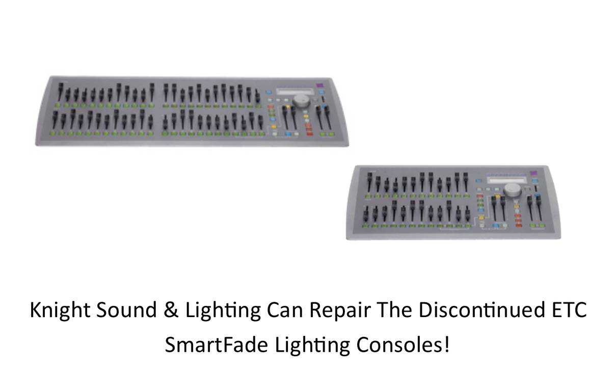 Knight Sound & Lighting can repair the discontinued ETC SmartFade lighting consoles! Knight Sound & Lighting can repair the discontinued ETC SmartFade lighting consoles!