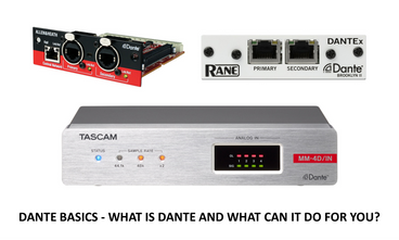 DANTE BASICS - WHAT IS DANTE AND WHAT CAN IT DO FOR YOU? DANTE BASICS - WHAT IS DANTE AND WHAT CAN IT DO FOR YOU?