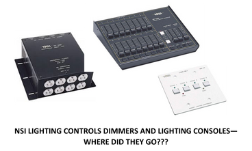 NSI Lighting Controls Dimmers and Lighting Consoles--Where did they go??? NSI Lighting Controls Dimmers and Lighting Consoles--Where did they go???