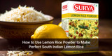 How to Use Lemon Rice Powder to Make Perfect South Indian Lemon Rice