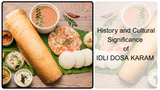History and Cultural Significance of Idli Dosa Karam in South India