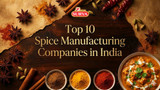 Top 10 Spice Manufacturing Companies in India 2026