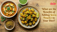 What are the Benefits of Adding Jeera Powder to Your Diet?
