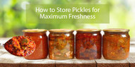 How to Store Pickles for Maximum Freshness?