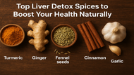 Top Liver Detox Spices to Boost Your Health Naturally