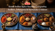 South Indian Spice Secrets: Comparing Andhra, Telangana & Karnataka Cuisines