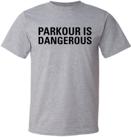 Do you think Parkour is dangerous? If your answer is "No," then this tee is for you.