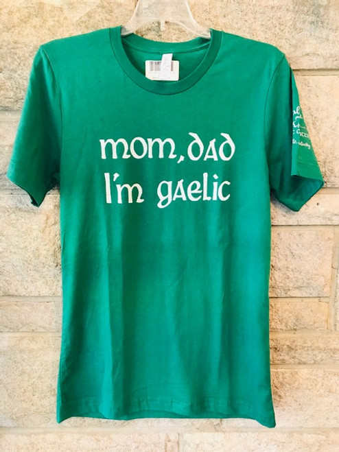 Mom Dad I'm Gaelic Shirt Mom Dad I'm Gaelic Shirt