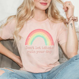Don't Let Idiots Ruin Your Day Tee