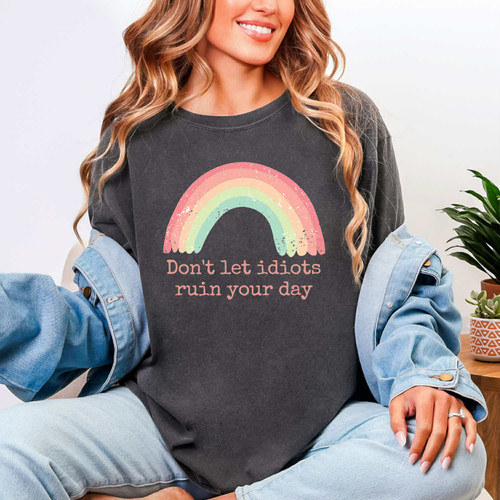 Don't Let Idiots Ruin Your Day Tee