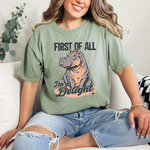 First Of All I'm A Delight Tee
