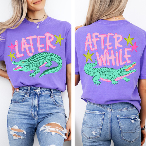 Later Gator After While Crocodile Front/Back Tee