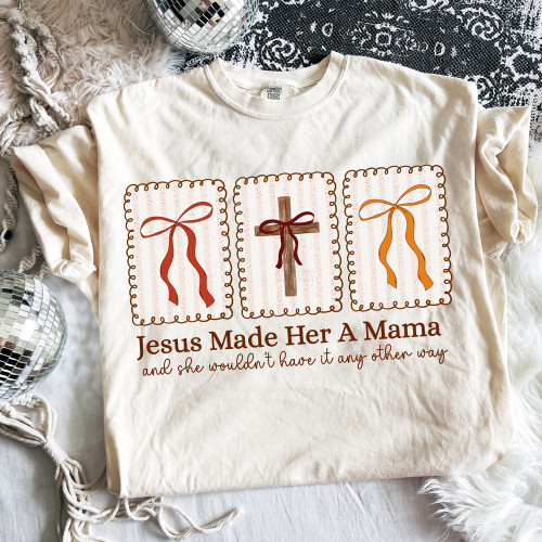 Jesus Made Her A Mama Tee